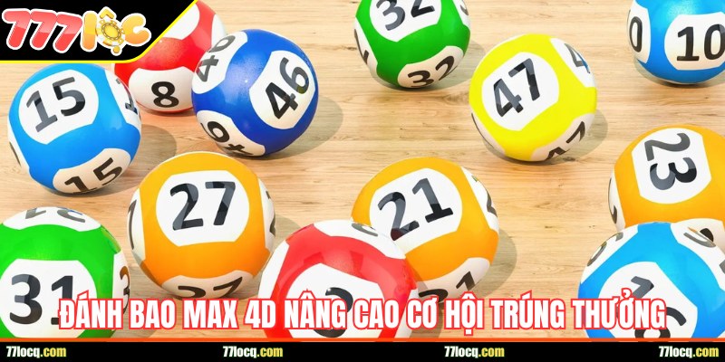 Đánh bao Max 4D nâng cao cơ hội trúng Đánh bao Max 4D nâng cao cơ hội trúng