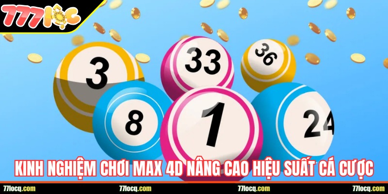 Kinh nghiệm chơi Max 4D nâng cao hiệu suất cá cược Kinh nghiệm chơi Max 4D nâng cao hiệu suất cá cược