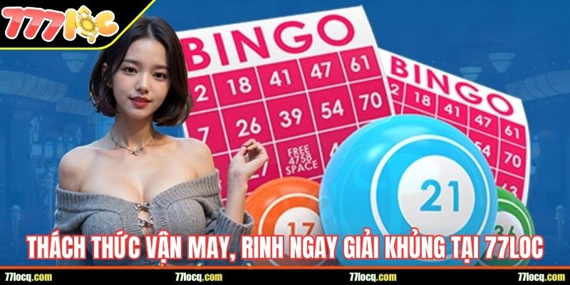 Thách thức vận may, rinh ngay giải khủng tại xổ số 77LOC